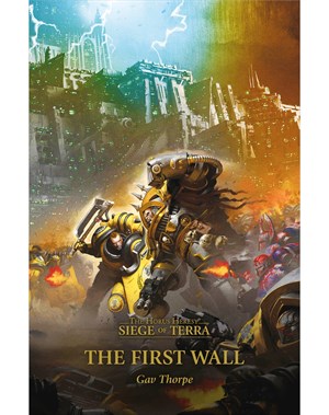 Horus Heresy Siege of Terra: The First Wall (PB)