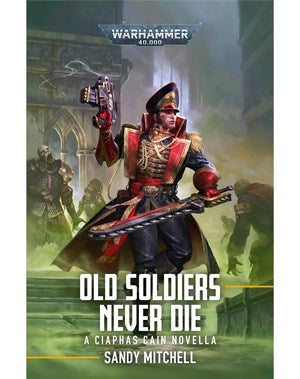 Ciaphas Cain: Old Soldiers Never Die (PB)