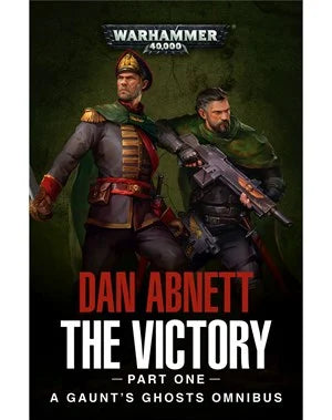 Gaunt's Ghosts: The Victory Part 1 (PB)