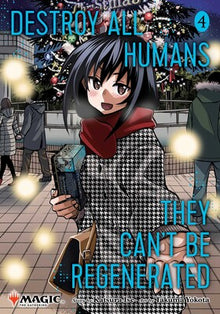 Destroy All Humans. They Can't Be Regenerated. A Magic: The Gathering Manga; Vol. 4